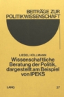 Wissenschaftliche Beratung der Politik, dargestellt am Beispiel von IPEKS : Integriertes Planungs-, Entscheidungs- und Kontrollsystem fuer eine Landesregierung - Book