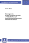 Das regionale Ausbildungsplatzproblem und der Stellenwert ausbildungsplatzbezogener Foerdermassnahmen : Eine Analyse am Beispiel der hessischen Arbeitsamtsbezirke - Book