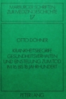 Krankheitsbegriff, Gesundheitsverhalten Und Einstellung Zum Tod Im 16. Bis 18. Jahrhundert : Eine Historisch-Medizinsoziologische Untersuchung Anhand Von Gedruckten Leichenpredigten - Book