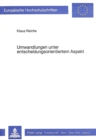 Umwandlungen unter entscheidungsorientiertem Aspekt : Die finanziellen Konsequenzen eines Rechtsformwechsels - Book