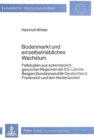 Bodenmarkt und einzelbetriebliches Wachstum : Fallstudien aus ackerbaulich genutzten Regionen der EG-Laender Belgien, Bundesrepublik Deutschland, Frankreich und den Niederlanden - Book