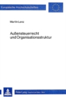 Aussensteuerrecht und Organisationsstruktur : Steuerliche Beteiligungsstruktur- und Sachzielplanung einer deutschen internationalen Unternehmung - Book