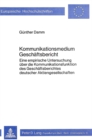 Kommunikationsmedium Geschaeftsbericht : Eine empirische Untersuchung ueber die Kommunikationsfunktion des Geschaeftsberichtes deutscher Aktiengesellschaften - Book