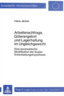 Arbeitsnachfrage, Gueterangebot und Lagerhaltung im Ungleichgewicht : Eine stochastische Modifikation der dualen Entscheidungshypothese - Book