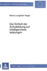 Der Einfluss der Schulbildung auf Intelligenztestleistungen : Eine Laengsschnittuntersuchung - Book