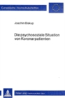 Die psychosoziale Situation von Koronarpatienten : Eine empirische Untersuchung zur Verarbeitung der koronaren Herzkrankheiten unter Beruecksichtigung der Einfluesse eines Herzinfarktes und einer By-p - Book