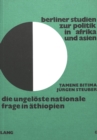 Die ungeloeste nationale Frage in Aethiopien : Studie zu den Befreiungsbewegungen der Oromo und Eritreas - Book