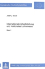 Internationale Arbeitsteilung und nationales Lohnniveau : Band I. Bedeutung und Rolle entwickelter Oekonomien im Geflecht der Welthandelsbeziehungen - Book