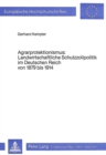 Agrarprotektionismus- Landwirtschaftliche Schutzzollpolitik im Deutschen Reich von 1879 bis 1914 : Landwirtschaftliche Schutzzollpolitik im Deutschen Reich von 1879 bis 1914 - Book