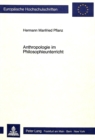 Anthropologie im Philosophieunterricht : Ein Beitrag zum lernzielorientierten Unterricht - Book