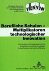 Berufliche Schulen - Multiplikatoren technologischer Innovation : Curriculare und organisatorische Integration neuer Technologien in das System beruflicher Bildung - Book