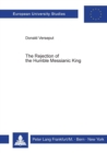 Rejection of the Humble Messianic King : Study of the Composition of Matthew 11-12 - Book