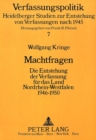 Machtfragen : Die Entstehung der Verfassung fuer das Land Nordrhein-Westfalen 1946-1950 - Book