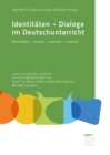Identitaten - Dialoge im Deutschunterricht : Schreiben - Lesen - Lernen -  Lehren - eBook