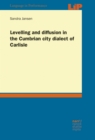 Levelling and diffusion in the Cumbrian city dialect of Carlisle - eBook