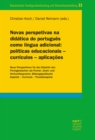 Novas perspetivas na didatica do portugues como lingua adicional: politicas educacionais - curriculos - aplicacoes : Neue Perspektiven fur die Didaktik des Portugiesischen als Fremd-, Zweit- und Herku - eBook