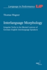 Interlanguage Morphology : Irregular Verbs in the Mental Lexicon of German-English Interlanguage Speakers - eBook