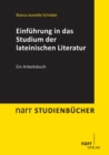Einfuhrung in das Studium der lateinischen Literatur : Ein Arbeitsbuch - eBook