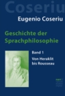 Geschichte der Sprachphilosophie : Band 1: Von Heraklit bis Rousseau - eBook