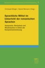 Sprachliche Mittel im Unterricht der romanischen Sprachen : Aussprache, Wortschatz und Morphosyntax in Zeiten der Kompetenzorientierung - eBook