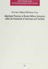 Adjustment Processes in Russian Defence Enterprises within the Framework of Conversion and Transition - Book