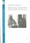 Shared Learning in a Plural World : Ecumenical Approaches to Inter-religious Education - Book