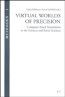 Virtual Worlds of Precision : Computer Based Simulations in Science and Social Science - Book