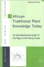 African Traditional Plant Knowledge Today : An Ethnobotanical Study of the Digo at the Kenya Coast - Book