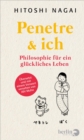 Penetre & ich : Philosophie fur ein gluckliches Leben - eBook