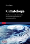 Klimatologie : Klimaforschung im 21. Jahrhundert - Herausforderung fur Natur- und Sozialwissenschaften - eBook