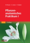 Pflanzenanatomisches Praktikum I : Zur Einfuhrung in die Anatomie der Vegetationsorgane der Samenpflanzen - eBook