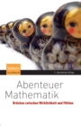 Abenteuer Mathematik : Brucken zwischen Wirklichkeit und Fiktion - eBook
