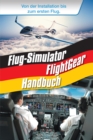 Flug-Simulator FlightGear Handbuch : Von der Installation bis zum ersten Flug - eBook