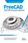 FreeCAD 2D/3D Konstruktion : Das Einsteigerseminar - eBook