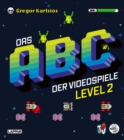 Das Nerd-ABC: Das ABC der Videospiele Level 2 : Noch mehr geballtes Gaming-Wissen - prasentiert von Rocket Beans TV! | Ideales Geschenk fur Nerds - eBook