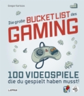 Die groe Bucket List des Gaming : 100 Videospiele, die du gespielt haben musst! | Prasentiert von Rocket Beans TV | Geschenk fur Gamer und Nerds - eBook