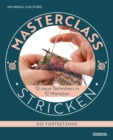 Masterclass Stricken - Die Fortsetzung : 12 neue Techniken in 12 Monaten. Besondere Techniken beim Stricken lernen fur Fortgeschrittene. Verkurzte Reihen stricken, Fair Isle und Lochmuster stricken uv - eBook