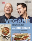 Vegane Ernahrung fur Einsteiger : Das wichtigste Basiswissen und schnelle Rezepte - eBook