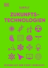 SIMPLY. Zukunftstechnologien : Wissen auf den Punkt gebracht. Visuelles Nachschlagewerk zu den Technologien der Zukunft - eBook