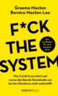 Fuck the system : Was Covid-19 uns lehrt und warum die liberale Demokratie uns bei der Klimakrise nicht weiterhilft - eBook