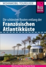 Reise Know-How Wohnmobil-Tourguide Franzosische Atlantikkuste : Die schonsten Routen - eBook