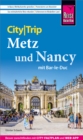 Reise Know-How CityTrip Metz und Nancy mit Bar-Le-Duc - eBook