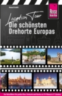 Location Tour - Die schonsten Drehorte Europas : Reise Know-How Reisefuhrer - eBook