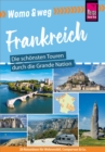 Reise Know-How Womo & weg: Frankreich - Die schonsten Touren durch die Grande Nation : (25 Ziele mit dem Wohnmobil-Tourguide neu entdecken) - eBook