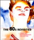 The 80s Revisited : From the Bischofberger Collection - Book