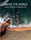 Above the World : Earth Through A Drone's Eye - Book