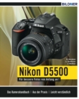 Nikon D5500 : Fur bessere Fotos von Anfang an! - eBook