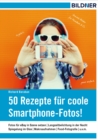 50 Rezepte fur coole Smartphone-Fotos! - eBook