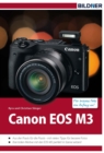 Canon EOS M3 : Fur bessere Fotos von Anfang an! - eBook