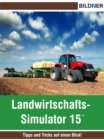 Landwirtschafts-Simulator 15 : Tipps und Tricks auf einen Blick! - eBook